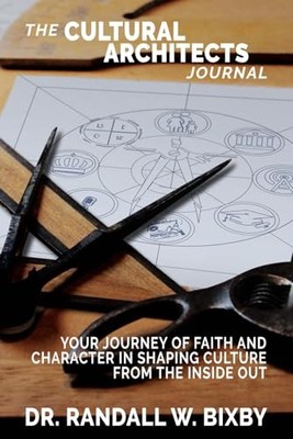 The Cultural Architects Journal: Your Journey of Faith and Character in Shap...