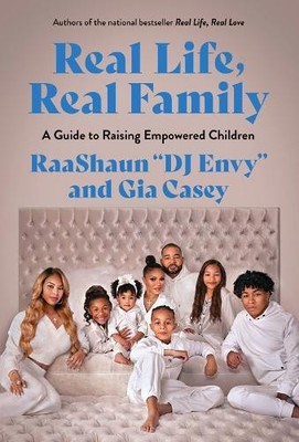 Real Life, Real Family: A Guide to Raising Empowered Children by Gia Casey