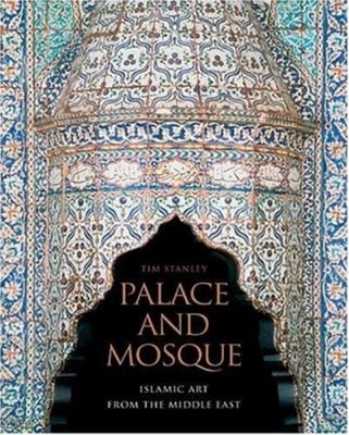 Palace and Mosque : Islamic Art from the Middle East Hardcover Ti
