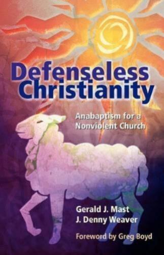 Gerald J. Mast J. Denny Weaver Defenseless Christianity (Paperback) (UK IMPORT) - Picture 1 of 1