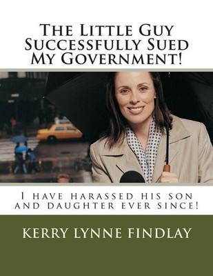 The Little Guy Successfully Sued My Government!: I have harassed his son and dau