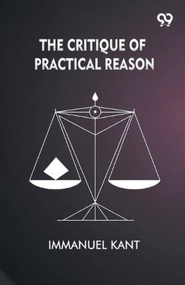 The Critique Of Practical Reason by Immanuel Kant Paperback Book