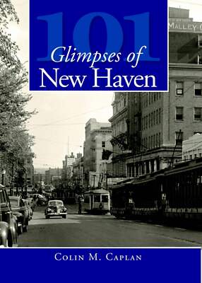NEW The History Press 101 Glimpses of New Haven, CT 9781596295407 Vintage Images