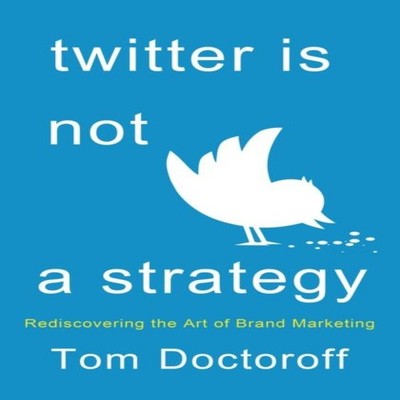 TWITTER IS NOT A STRATEGY TOM DOCTOROFF Hardcover St. Martins Pre