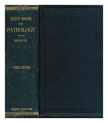 Boyd, William (1885-1979) A Text-Book Of Pathologie: an Introduction To Medicine
