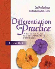 Differentiation in Practice, Grades K-5: A Resource Guide for Differentiating C