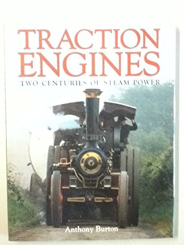 Traction Engines: Two Centuries of Steam Power,Anthony Burton- 9