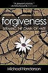 Forgiveness: Breaking the Chain of Hate by Michael Henderson