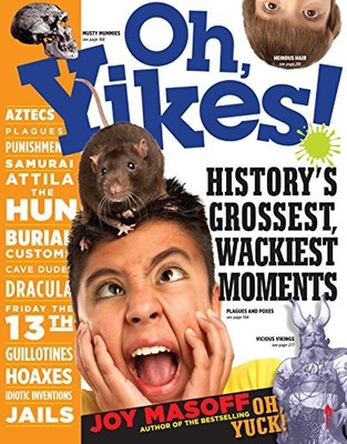 Oh, Yikes!: History's Grossest, Wackiest Moments by Joy Masoff 9780761136842