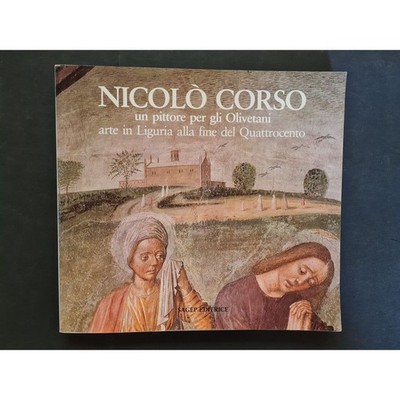 Nicolò Corso un pittore per gli olivetani arte in Liguria alla fine del Quattroc
