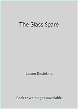 The Glass Spare by Lauren Destefano