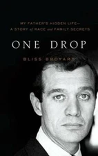 One Drop: My Father's Hidden Life - A Story of Race and Family Secrets - GOOD