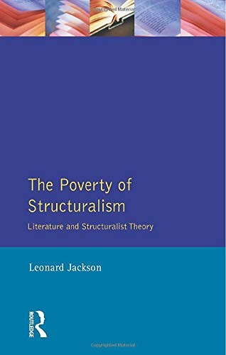 The Poverty of Structuralism: Literature and Structuralist Theor