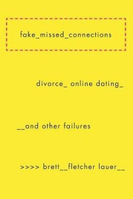 Gefälschte verpasste Verbindungen: Scheidung, Online-Dating und andere Fehler [Taschenbuch]