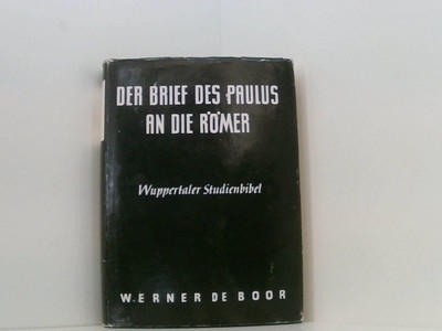 Der Brief des Paulus an die Römer. Boor, Werner de: