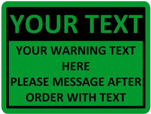 Personalised Custom Warning Sign Green Self Adhesive Warning Sticker