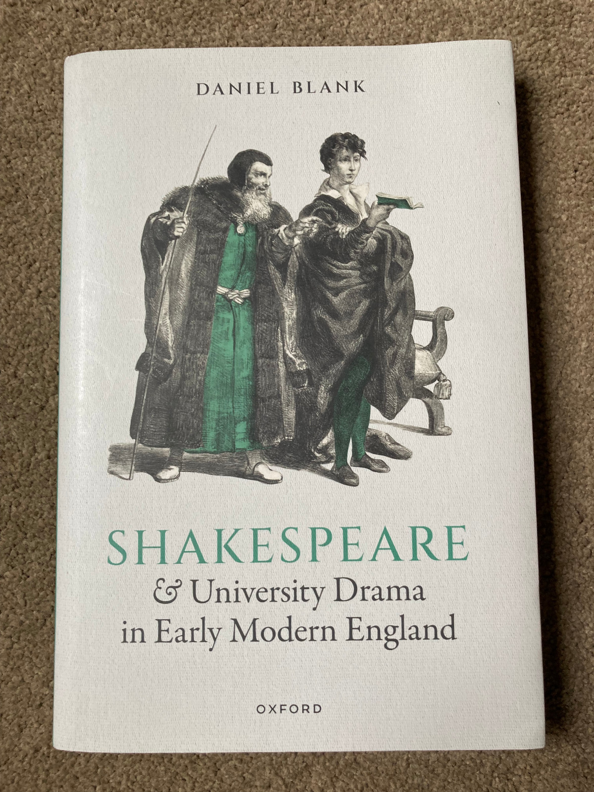 Shakespeare and University Drama in Early Modern England by Daniel Blank