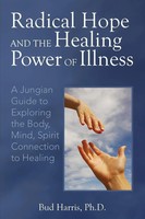 Radical Hope And The Healing Power Of Illness Bud Harris Taschenbuch Englisch