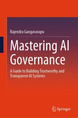 Mastering AI Governance by Rajendra Gangavarapu (Hardback Book)