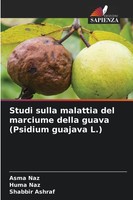 Asma Naz (U. A.) | Studi Sulla Malattia Del Marciume Della Guava (Psidium...