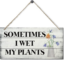Sometimes I Wet My Plants Decor Sign, Printed Wood Wall Art Sign, Garden Decor f