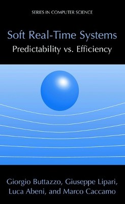 Soft Real-Time Systems: Predictability vs. Efficiency - 9781441936554