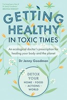 Jenny Goodman - Getting Healthy In Toxic Times An Ecological Doctor - G245Z