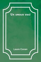 Laure Conan | Un Amour Vrai | Taschenbuch | FranzöSisch (2023) | Alpha Editions