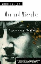 Man and Microbes: Disease and Plagues in His-...