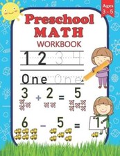 Preschool Math Workbook: For Preschoolers Ages 3-5 Number Tracing, Counting,