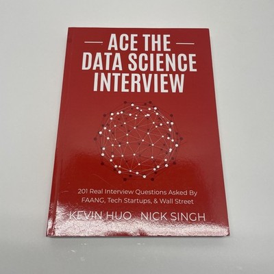 Ace the Data Science Interview: 201 - Paperback, by Singh Nick; Huo - Very Good