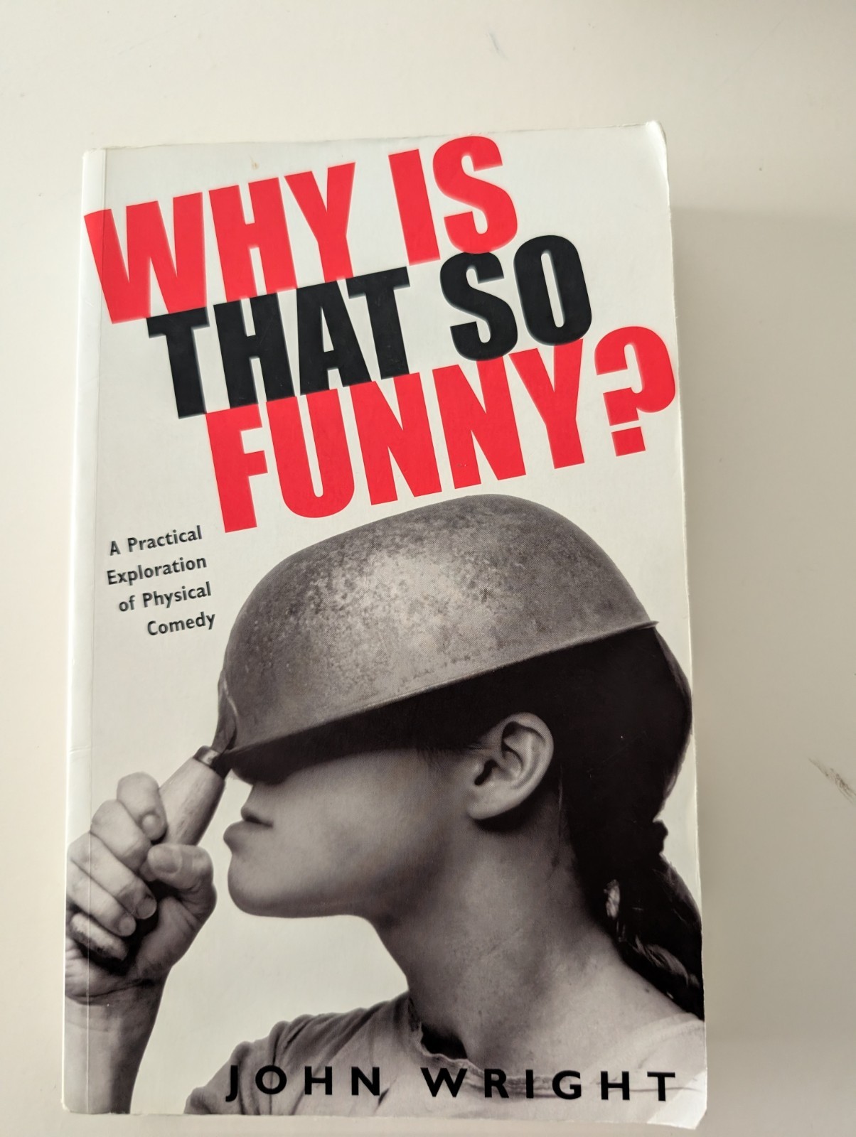 Why Is That So Funny? : A Practical Exploration of Physical Comedy by John...