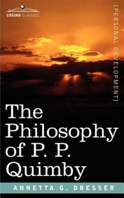 Philosophy of P. P. Quimby, Paperback by Dresser, Annetta, G., Brand New, Fre...