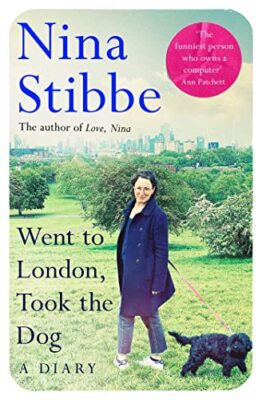 Went to London, Took the Dog: A Diary: From the Prize-winning Au