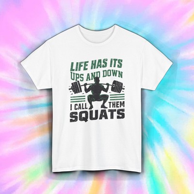 Life Has Ups and Downs Shirt Funny Gym Fitness Squats Workout Tee S-5XL