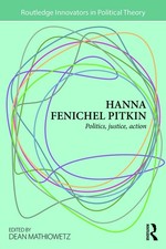 Hanna Fenichel Pitkin: Politics, Justice, Action by Dean Mathiowetz (English) Pa
