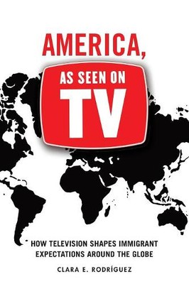 America, As Seen on TV   How Television Shapes Immigrant Expectations around th 