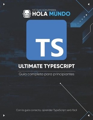 Ultimate TypeScript: Gu?a completa para principiantes by Nicolas Schurmann Paper