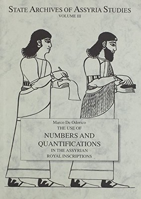 THE USE OF NUMBERS & QUANTIFICATIONS IN THE ASSYRIAN ROYAL By Marco De Odorico