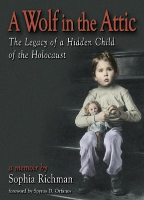 A Wolf in the Attic: The Legacy of a Hidden Child of the Holocau