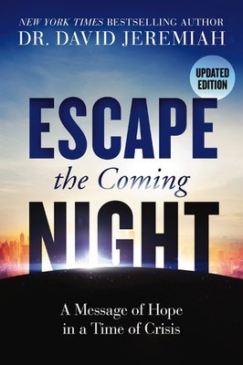 Escape the Coming Night Updated Edition Exploring Revelation for Hope and Peace