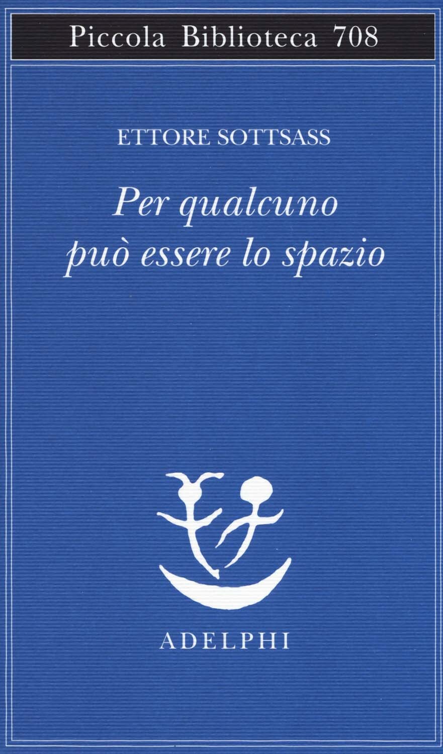 Libri Ettore Sottsass - Per Qualcuno Puo Essere Lo Spazio