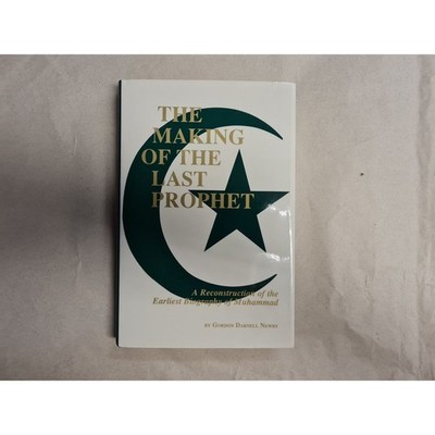The Making of the Last Prophet: A Reconstruction of the Earliest Biography of Mu