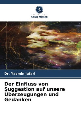 Der Einfluss von Suggestion auf unsere Überzeugungen und Gedanken | Jafari