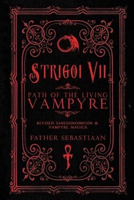 Strigoi Vii: Path of the Living Vampyre by Father Sebastiaan (English) Paperback