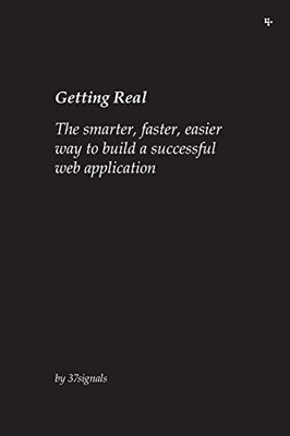 Getting Real: The smarter, faster, easier way t by Linderman, Matthew 0578012812
