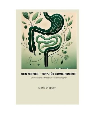 Yuen Methode-Tipps für Darmgesundheit: Eliminations-Fitness für neue Leichtigk