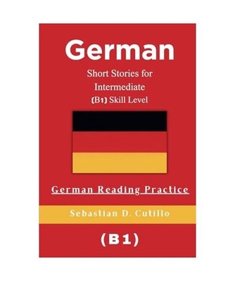 German Short Stories for Intermediate [B1] Skill Level - German Reading Practice