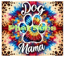 20oz Sublimation Tumbler Wrap Tie Dye Dog Mama Ready To Heat Press Transfer