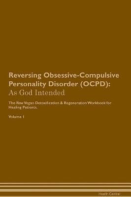 Reversing Obsessive-Compulsive Personality Disorde